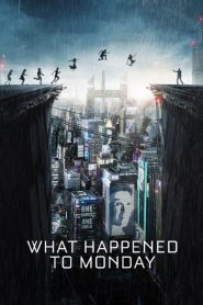 Nonton What Happened to Monday 2017