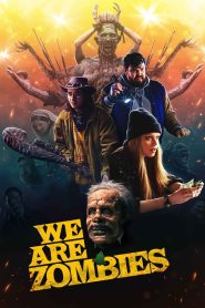 Nonton We Are Zombies 2023
