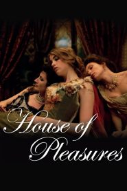 Nonton House of Pleasures 2011