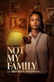 Nonton Not My Family: The Monique Smith Story 2025